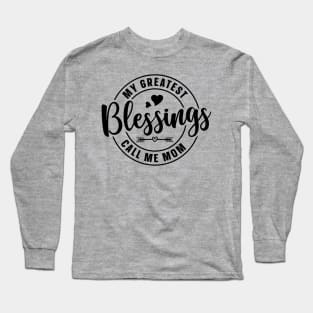 My greatest blessings call me Mom Long Sleeve T-Shirt